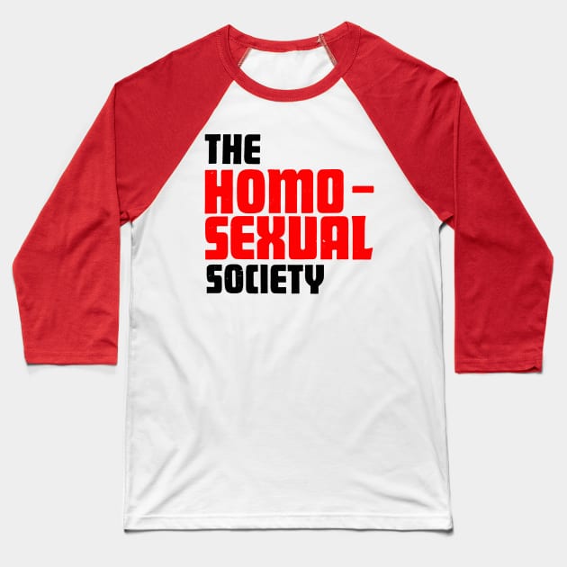 The Homosexual Society Baseball T-Shirt by CultOfRomance